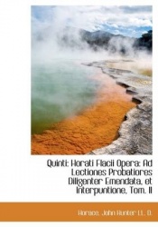 Quinti - Horati Flacii Opera: Ad Lectiones Probatiores Diligenter Emendata, Et Interpuntione, Tom. II