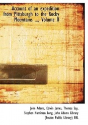 Account of an Expedition from Pittsburgh to the Rocky Mountains ..., Volume II