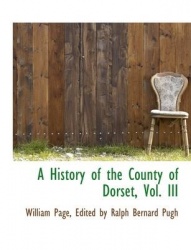 A History of the County of Dorset, Vol. III