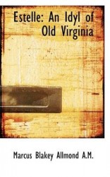Estelle - An Idyl of Old Virginia