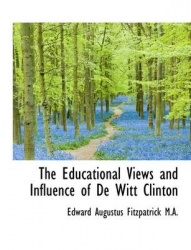 The Educational Views and Influence of de Witt Clinton