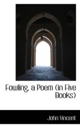 Fowling, a Poem (in Five Books)