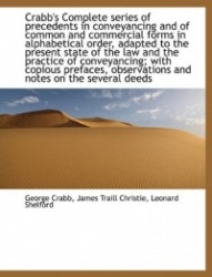 Crabb's Complete Series of Precedents in Conveyancing and of Common and Commercial Forms in Alphabet