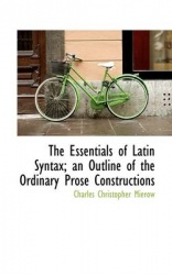 The Essentials of Latin Syntax; An Outline of the Ordinary Prose Constructions