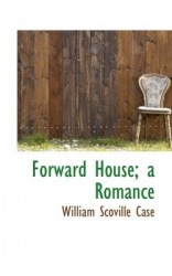 Forward House; A Romance