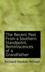 The Recent Past from a Southern Standpoint. Reminiscences of a Grandfather