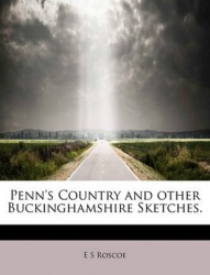 Penn's Country and Other Buckinghamshire Sketches.