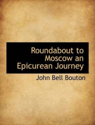 Roundabout to Moscow an Epicurean Journey
