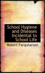 School Hygiene and Diseases Incidental to School Life