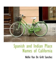 Spanish and Indian Place Names of California