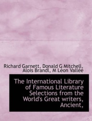 The International Library of Famous Literature Selections from the World's Great Writers, Ancient,