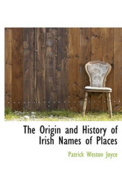 The Origin and History of Irish Names of Places