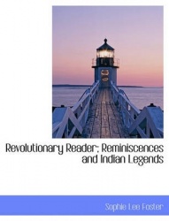 Revolutionary Reader; Reminiscences and Indian Legends