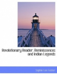 Revolutionary Reader; Reminiscences and Indian Legends