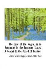 The Case of the Negro, as to Education in the Southern States - A Report to the Board of Trustees