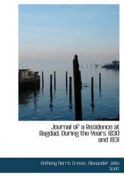 Journal of a Residence at Bagdad, During the Years 1830 and 1831