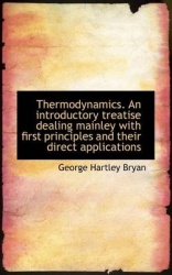 Thermodynamics. an Introductory Treatise Dealing Mainley with First Principles and Their Direct Appl