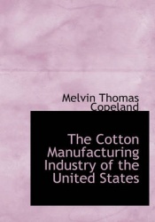 The Cotton Manufacturing Industry of the United States