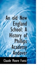 An Old New England School - A History of Phillips Academy Andover