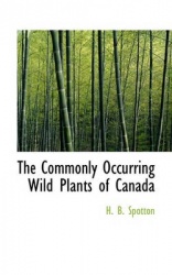 The Commonly Occurring Wild Plants of Canada