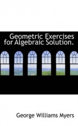 Geometric Exercises for Algebraic Solution.