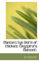 Manson's Eye Worm of Chickens (Oxyspirura Mansoni).
