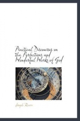 Practical Discourses on the Perfections and Wonderful Works of God