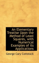 An Elementary Treatise Upon the Method of Least Squares, with Numerical Examples of Its Applications