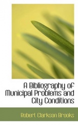A Bibliography of Municipal Problems and City Conditions