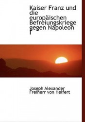 Kaiser Franz Und Die Europaischen Befreiungskriege Gegen Napoleon I
