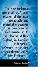 The New-England's Memorial - Or, a Brief Relation of the Most Memorable and Remarkable Passages of Th