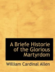 A Briefe Historie of the Glorious Martyrdom