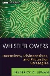 Whistleblowers - Incentives, Disincentives, and Protection Strategies
