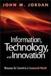 Information, Technology, and Innovation - Resources for Growth in a Connected World
