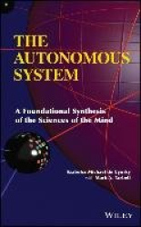 The Autonomous System - A Foundational Synthesis of the Sciences of the Mind