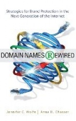 Domain Names Rewired - Strategies for Brand Protection in the Next Generation of the Internet