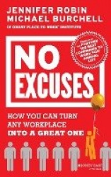 No Excuses - How You Can Turn Any Workplace into a Great One
