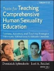 Tools for Teaching Comprehensive Human Sexuality Education - Lessons, Activities, and Teaching Strategies Utilizing the National