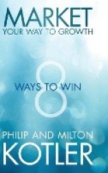 Market Your Way to Growth - 8 Ways to Win