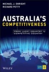 Australia's Competitiveness - From Lucky Country to Competitive Country
