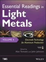 Essential Readings in Light Metals - Electrode Technology for Aluminum Production