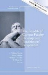 The Breadth of Current Faculty Development: Practitioners' Perspectives - New Directions for Teaching and Learning, Number 133