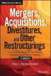 Mergers, Acquisitions, Divestitures, and Other Restructurings, + Website - A Practical Guide to Investment Banking and Private E