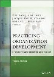 Practicing Organization Development - Leading Transformation and Change