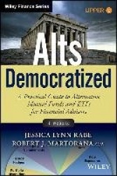Alts Democratized, + Website - A Practical Guide to Alternative Mutual Funds and ETFs for Financial Advisors