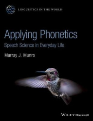Applying Phonetics - Speech Science in Everyday Life