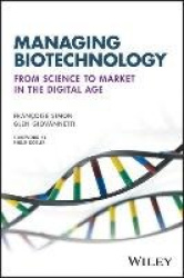 Managing Biotechnology - From Science to Market in the Digital Age