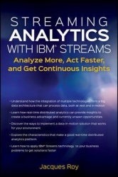 Streaming Analytics with IBM Streams - Analyze More, Act Faster, and Get Continuous Insights