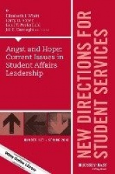 Angst and Hope: Current Issues in Student Affairs Leadership - New Directions for Student Services, Number 153