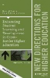 Enhancing Student Learning and Development in Cross-Border Higher Education - New Directions for Higher Education, Number 175